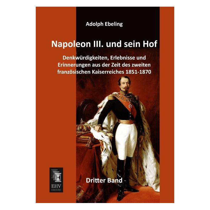 EHV-History Napoleon III. und sein Hof (Deutsch, Softcover, Adolph Ebeling) (55524178)