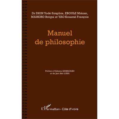 Manuel de philosophie, Taschenbuch von Miézan Eboule,Brégui Mahoro,Kouamé François Yao,Yodé Simplice Dion, Harmattan, 978-2-343-02815-6