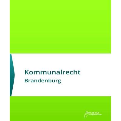 Kommunalrecht Brandenburg, Taschenbuch von , Societas Verlagsgesellschaft - Dr. René Wieser, 978-3-96922-014-6