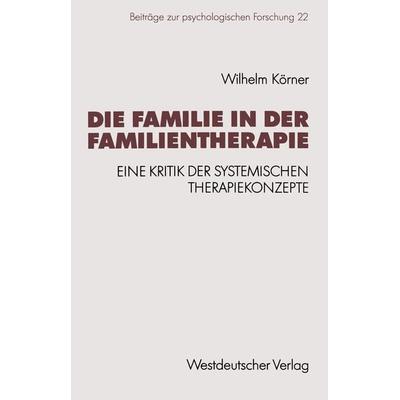 Die Familie in der Familientherapie, Taschenbuch von Wilhelm Körner, VS Verlag für Sozialwissenschaften, 978-3-531-12224-3