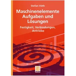 Maschinenelemente, Aufgaben und Lösungen, Fachbücher von Stefan Vöth