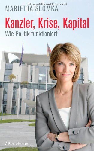 Marietta Slomka - Kanzler, Krise, Kapital: Wie Politik funktioniert - Preis vom 05.10.2026 03:47:11 h