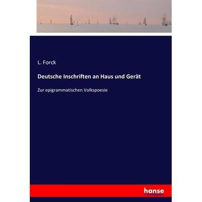 Deutsche Inschriften an Haus und Gerät, Taschenbuch von L. Forck, Hansebooks, 978-3-7436-4609-4
