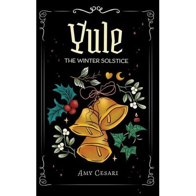 Yule, Gebundene Ausgabe von Amy Cesari, Amy Cesari, 978-1-953660-77-0