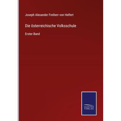 Die österreichische Volksschule, Gebundene Ausgabe von Joseph Alexander Freiherr Helfert, Outlook, 978-3-375-11013-0