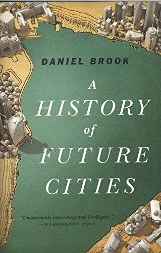 Daniel Brook - A History of Future Cities - Preis vom 12.10.2026 11:37:12 h