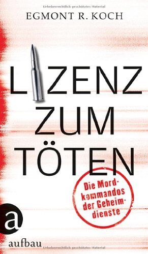 Koch, Egmont R. - Lizenz zum Töten: Die Mordkommandos der Geheimdienste - Preis vom 30.09.2026 09:01:18 h
