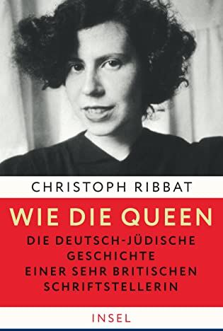 Christoph Ribbat - Wie die Queen. Die deutsch-jüdische Geschichte einer sehr britischen Schriftstellerin - Preis vom 01.10.2026 17:08:56 h