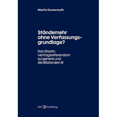 Ständemehr ohne Verfassungsgrundlage?, Gebundene Ausgabe von Martin Dumermuth, EIZ Publishing, 978-3-03994-084-4
