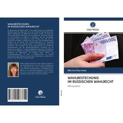 Wahlbestechung im Russischen Wahlrecht, Taschenbuch von Marina Sturneva, Verlag Unser Wissen, 978-620-2-98375-4