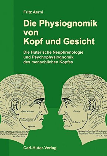 Fritz Aerni - Die Physiognomik von Kopf und Gesicht: Die Huter'sche Neuphrenologie und Psychophysiognomik des menschlichen Kopfes - Preis vom 09.10.2026 07:28:09 h