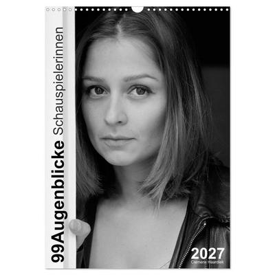Clemens Haardiek: 99Augenblicke - Schauspielerinnen (Wandkalender 2027 DIN A3 hoch), CALVENDO Monatskalender