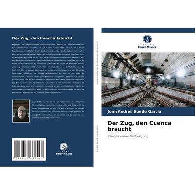 Der Zug, den Cuenca braucht, Taschenbuch von Juan Andrés Buedo García, Verlag Unser Wissen, 978-3-8416-3904-2