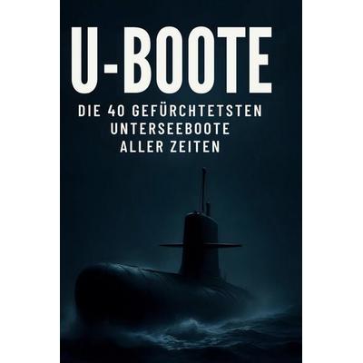 U-Boote, Gebundene Ausgabe von Anna Schmid, BoD - Books on Demand, 978-3-695-36937-9
