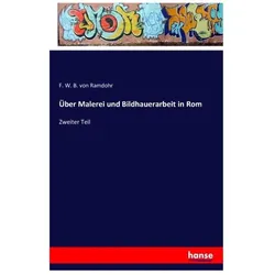 Über Malerei und Bildhauerarbeit in Rom, Fachbücher von F W B von Ramdohr, Friedrich Wilhelm Basilius von Ramdohr