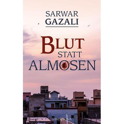 Blut statt Almosen, Taschenbuch von Sarwar Gazali, Vindobona Verlag, 978-3-946810-90-2
