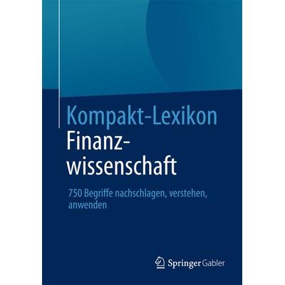 Kompakt-Lexikon Finanzwissenschaft, Taschenbuch von , Springer Fachmedien Wiesbaden GmbH, 978-3-658-03178-7