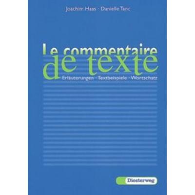 Le commentaire de texte, Taschenbuch von Joachim Haas,Danielle Tanc, Verlag Moritz Diesterweg in Westermann Bildungsmedien, 978-3-425-06726-1