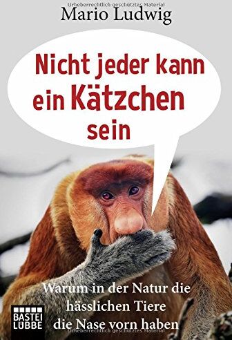Mario Ludwig - Nicht jeder kann ein Kätzchen sein: Warum in der Natur die hässlichen Tiere die Nase vorn haben - Preis vom 16.10.2026 11:41:07 h