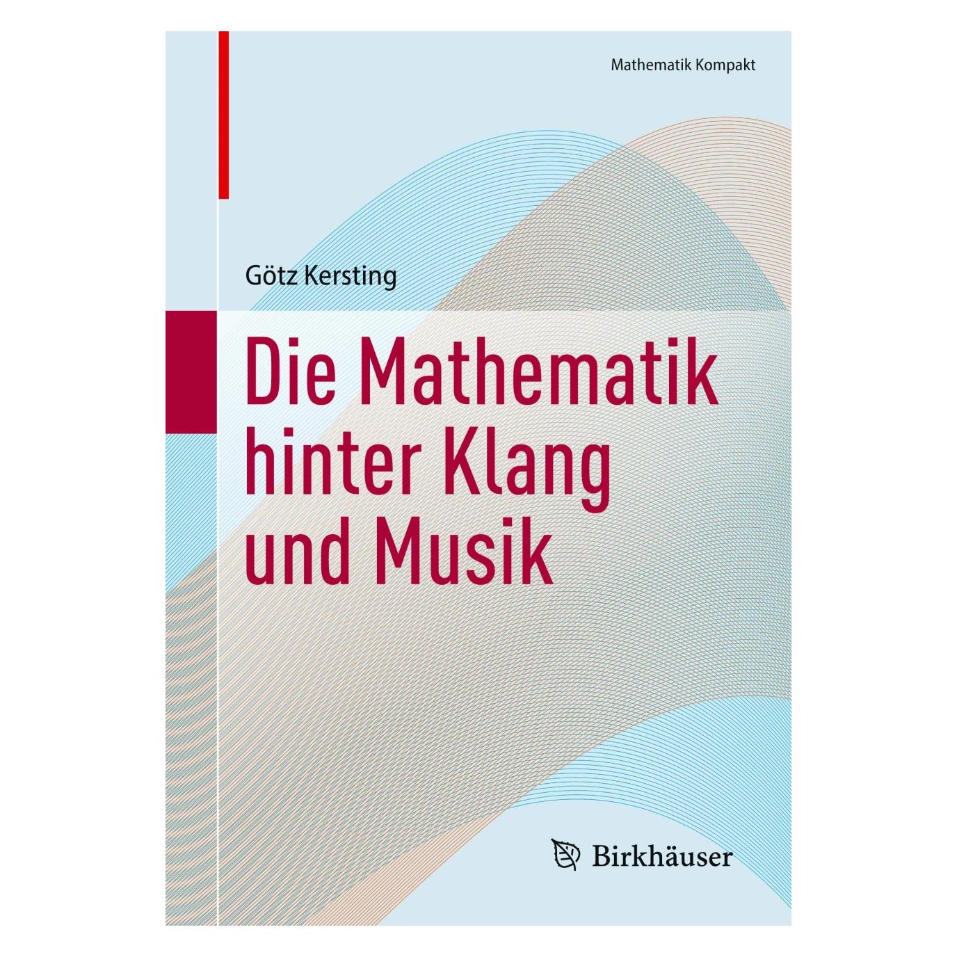 Birkhäuser Die Mathematik hinter Klang und Musik (Deutsch, Götz Kersting, 2023) (36235710)