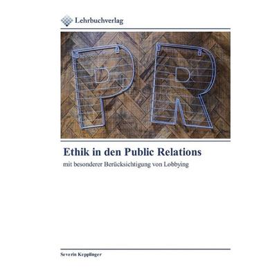 Ethik in den Public Relations, Taschenbuch von Severin Kepplinger, Lehrbuchverlag, 978-620-2-49091-7