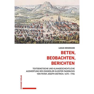 Beten, Beobachten, Berichten, Gebundene Ausgabe von Lukas Heinzmann, Schwabe Verlag Basel, 978-3-7965-5224-3