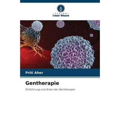 Gentherapie, Taschenbuch von Priti Aher, Verlag Unser Wissen, 978-620-8-87379-0