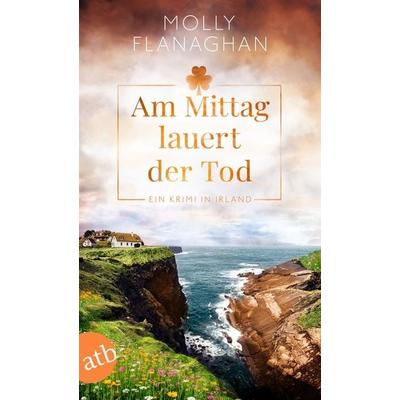 Am Mittag lauert der Tod, Taschenbuch von Molly Flanaghan, Aufbau TB, 978-3-7466-4127-0