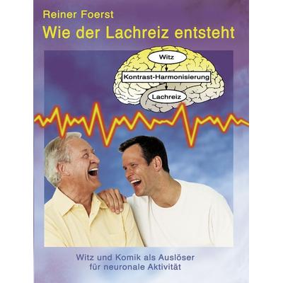 Wie der Lachreiz entsteht, Taschenbuch von Reiner Foerst, BoD – Books on Demand, 978-3-8334-5169-0