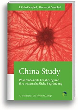 Campbell, T. Colin - China Study: Die wissenschaftliche Begründung für eine vegane Ernährungsweise - Preis vom 06.10.2026 07:26:00 h