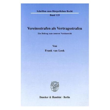 Duncker & Humblot Vereinsstrafen als Vertragsstrafen. (Deutsch, Softcover, Frank van Look) (7910330)