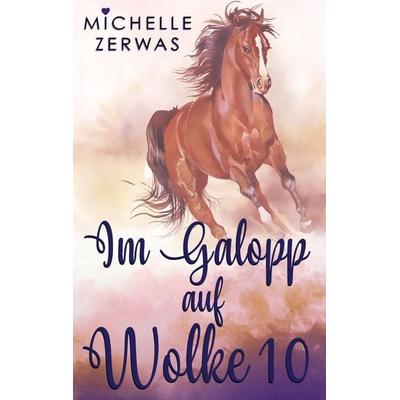 Im Galopp auf Wolke 10, Taschenbuch von Michelle Zerwas, Bookmundo, 978-94-037-5945-6