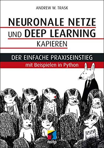 Trask, Andrew W - Neuronale Netze und Deep Learning kapieren: Der einfache Praxiseinstieg mit Beispielen in Python (mitp Professional) - Preis vom 09.10.2026 07:28:09 h