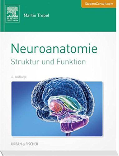 Martin Trepel - Neuroanatomie: Struktur und Funktion - mit StudentConsult-Zugang - Preis vom 18.10.2026 15:28:09 h