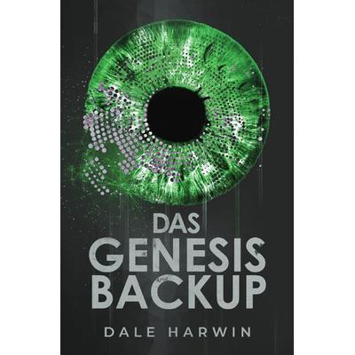 Das Genesis Backup, Taschenbuch von Dale Harwin, Epubli, 978-3-7485-5104-1