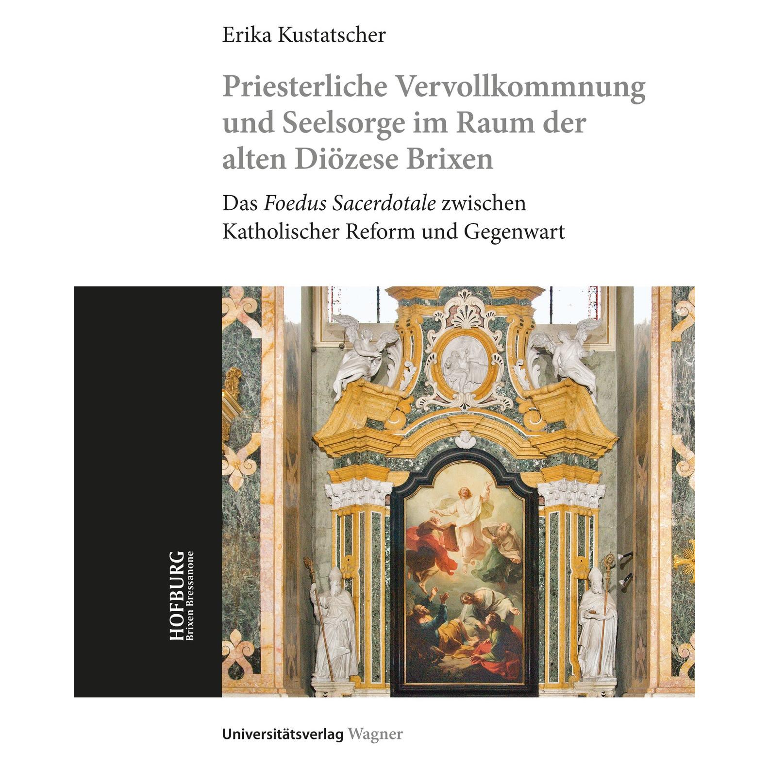 Wagner Universität Priesterliche Vervollkommnung und Seelsorge im Raum der alten Diözese Brixen (Deutsch, Softcover, Erika Kustatscher) (56195134)