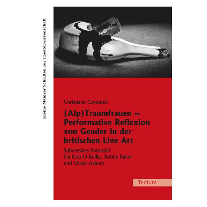 Tectum (Alp)Traumfrauen - Performative Reflexion von Gender in der britischen Live Art (Deutsch, Softcover, Christiane Czymoch) (55553177)