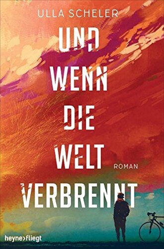Ulla Scheler - Und wenn die Welt verbrennt: Roman - Preis vom 17.10.2026 19:25:27 h