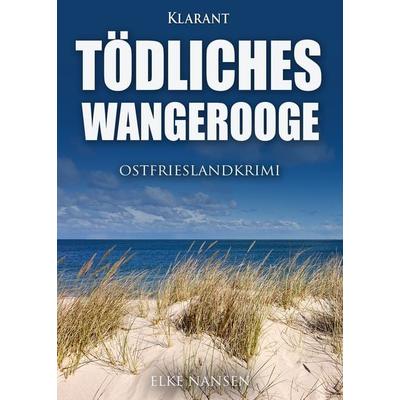 Tödliches Wangerooge. Ostfrieslandkrimi, Taschenbuch von Elke Nansen, Klarant, 978-3-96586-077-3