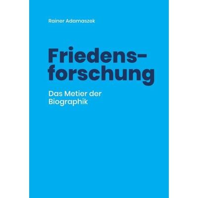 Friedensforschung, Taschenbuch von Rainer Adamaszek, Epubli, 978-3-7549-3610-8
