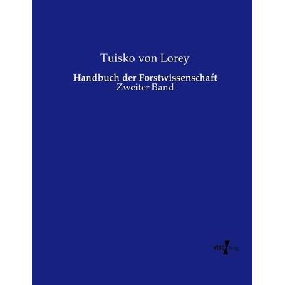 Handbuch der Forstwissenschaft, Taschenbuch von Tuisko Lorey, Vero Verlag, 978-3-7372-1754-5