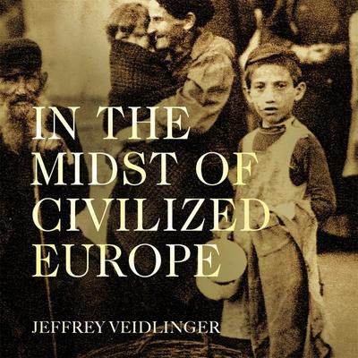 In the Midst of Civilized Europe - Jeffrey Veidlinger, Audio, 9781529059434