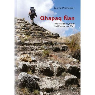 Pointecker, M: Qhapaq Ñan, Taschenbuch von Marco Pointecker, Lit Verlag, 978-3-643-50668-9