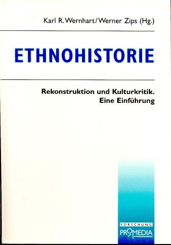 Wernhart, Karl R. - Ethnohistorie: Rekonstruktion und Kulturkritik. Eine Einführung - Preis vom 09.10.2026 07:28:09 h