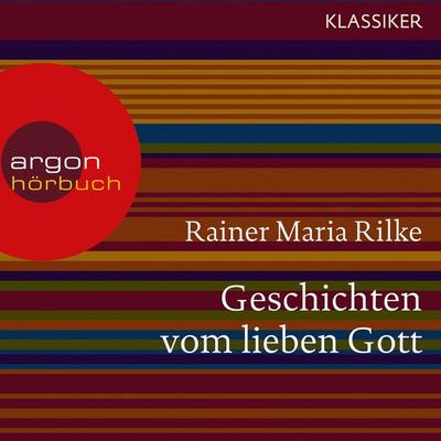 Geschichten vom lieben Gott - Rainer Maria Rilke, Audio, 9783732403318