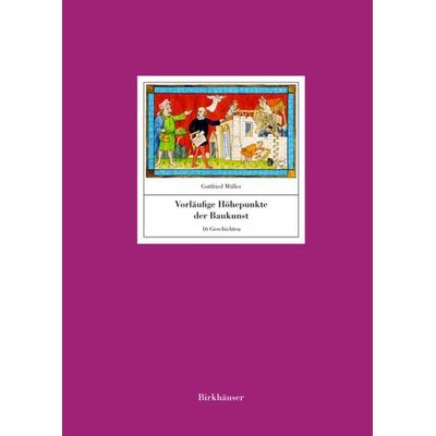 Vorläufige Höhepunkte der Baukunst, Gebundene Ausgabe von Gottfried Müller, Birkhäuser Basel, 978-3-0356-2045-0
