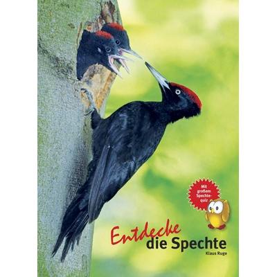 Entdecke die Spechte, Gebundene Ausgabe von Klaus Ruge, Natur Und Tier, 978-3-86659-286-5