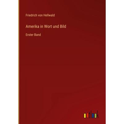 Amerika in Wort und Bild, Gebundene Ausgabe von Friedrich Hellwald, Outlook, 978-3-368-38834-8