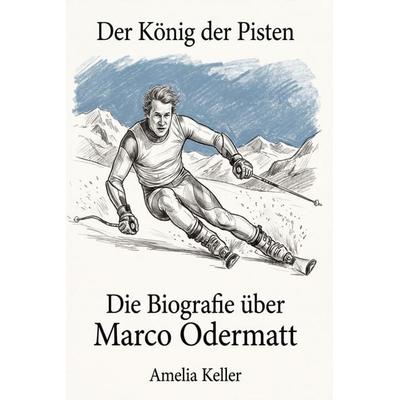 Die Biografie über Marco Odermatt, Taschenbuch von Amelia Keller, Elian, 978-3-696-40553-3