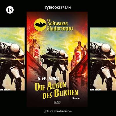 Die Schwarze Fledermaus, Folge 18: Die Augen des Blinden - G. W. Jones, Audio, 9783991345251